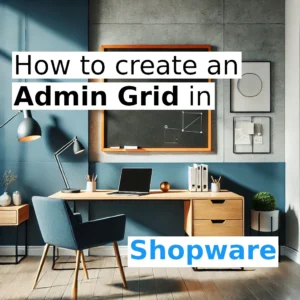 Create an Admin Grid with thumbnail in Shopware 6.6: A Step-by-Step Guide